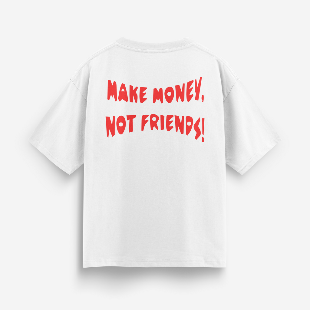 T - Shirt Oversized - Make Money, Not Friends!