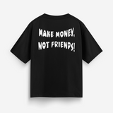 T - Shirt Oversized - Make Money, Not Friends!